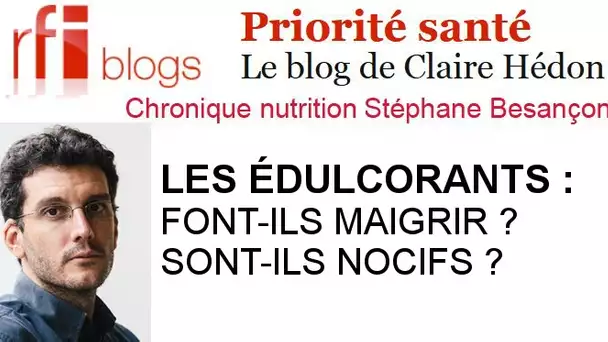 Les édulcorants : Font-ils maigrir ? Sont-ils nocifs ?