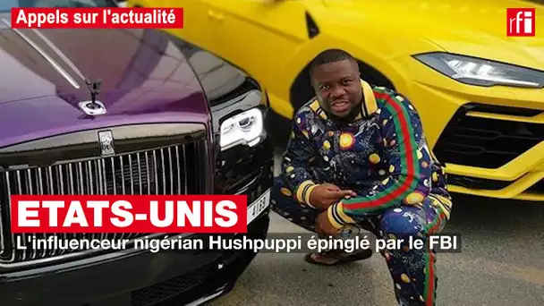 L'influenceur nigérian Hushpuppi épinglé par le FBI