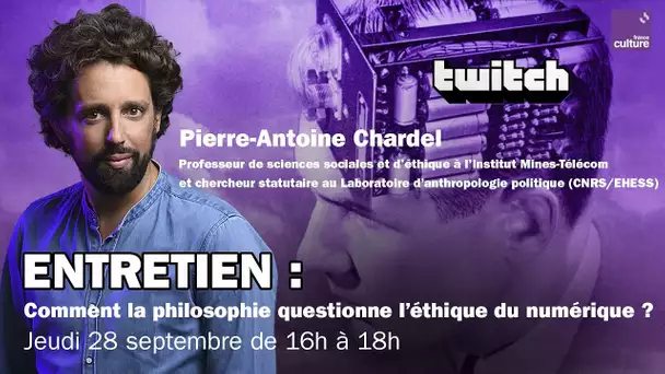 Comment la philosophie questionne l'étique du numérique - REPLAY TWITCH