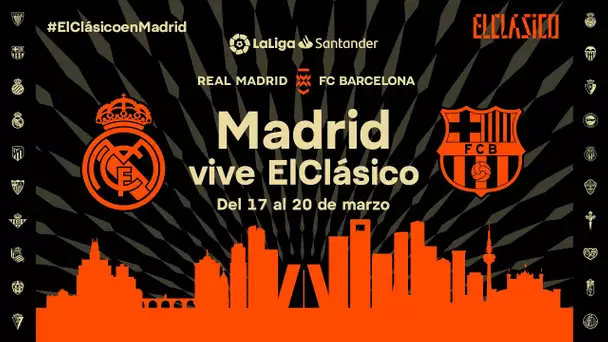 Madrid vive ElClásico | 17-20 de marzo