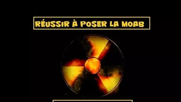 MISSION IMPOSSIBLE : Réussir à poser la Moab contre une team (dédicace à la PxL)