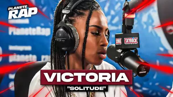 [EXCLU] Victoria - Solitude #PlanèteRap