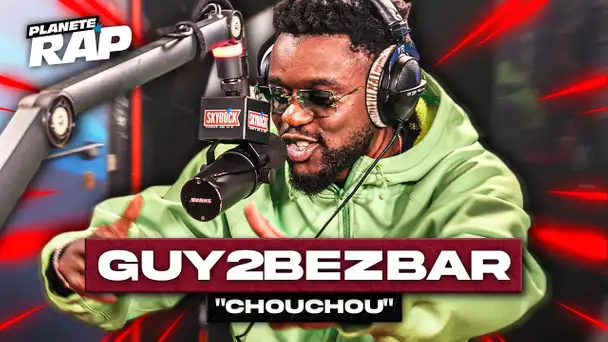 [EXCLU] Guy2Bezbar - Chouchou #PlanèteRap