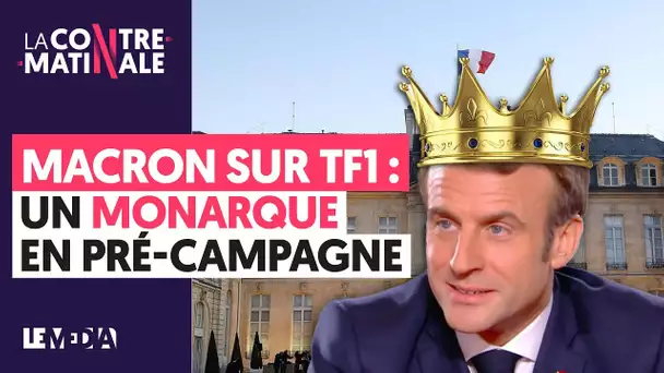 MACRON, UN MONARQUE EN PRÉ-CAMPAGNE | Contre-Matinale #57
