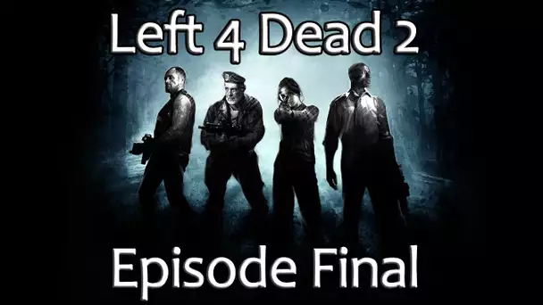 Left 4 Dead 2 en Coopération : THE END | Episode Final - Let&#039;s Play