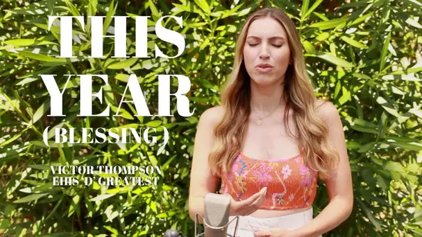 THIS YEAR ( BLESSINGS ) ( FRENCH VERSION ) VICTOR THOMPSON, EHIS 'D' GREATEST ( SARA'H COVER )