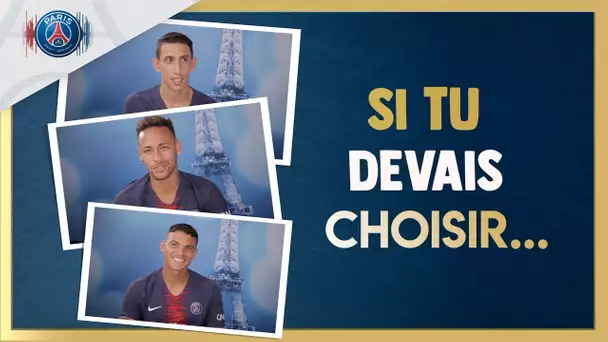 SI TU DEVAIS CHOISIR... - PART 2 - NEYMAR JR, THIAGO SILVA, JULIAN DRAXLER...