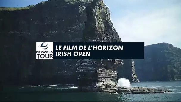 Le Film de l'Horizon Irish Open - DP World Tour Golf+ le mag