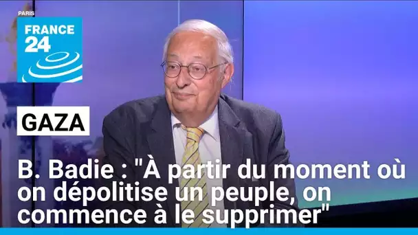 Bertrand Badie : "À partir du moment où on dépolitise un peuple, on commence à le supprimer"