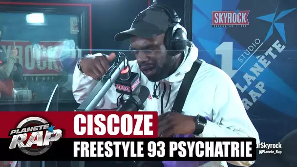 [Exclu] Ciscozé "Freestyle 93 Psychatrie" #PlanèteRap