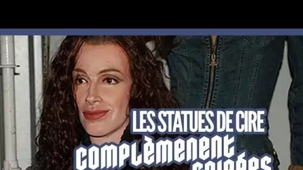 Top 20 des statues de cire bien foirées