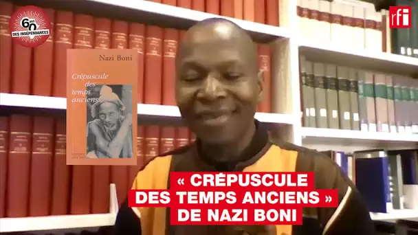 "Le Crépuscule des temps anciens" de Nazi Boni par Elisée Coulibaly - Litt. & Indépendances #Burkina