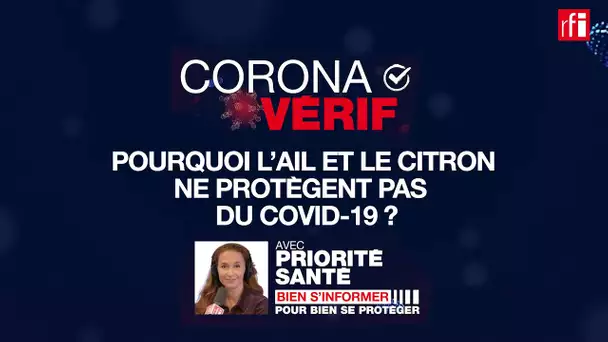 NON, l'ail et le citron ne protègent pas du Covid-19 ! #CoronaVérif #4