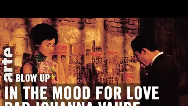 In the mood for love par Johanna Vaude - Blow Up - ARTE