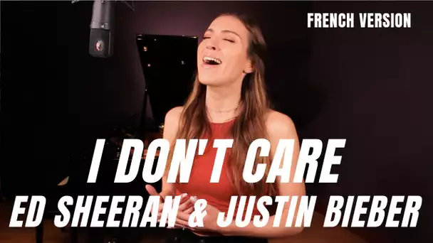 I DON'T CARE ( FRENCH VERSION ) ED SHEERAN & JUSTIN BIEBER ( SARA'H COVER )