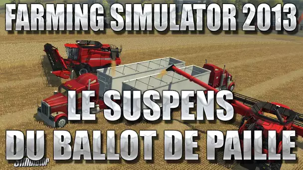 Farming Simulator : Le suspens du ballot de paille! 6/6
