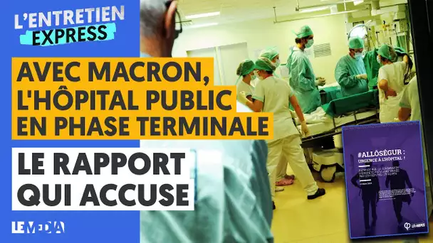 AVEC MACRON, L'HÔPITAL PUBLIC EN PHASE TERMINALE : LE RAPPORT QUI ACCUSE