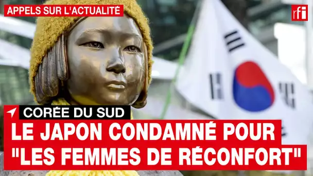 La justice sud-coréenne condamne le Japon à dédommager d'anciennes esclaves sexuelles