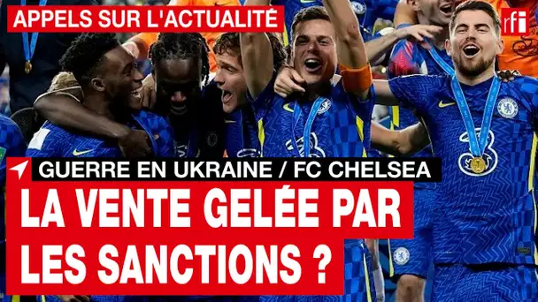 Guerre en Ukraine - Foot : la vente du club anglais FC Chelsea gelée • RFI