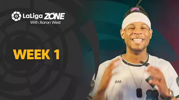 LaLiga Zone with Aaron West: Week 1