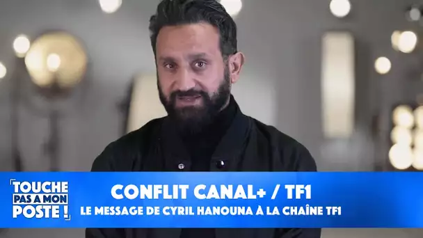 Conflit Canal+ / TF1 : le message de Cyril Hanouna à la chaîne TF1