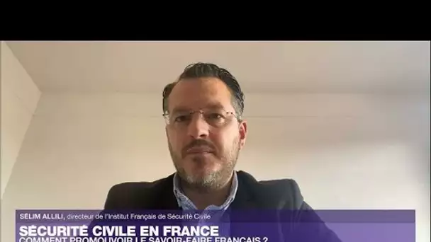 Sécurité civile en France : comment promouvoir le savoir-faire français ? • FRANCE 24