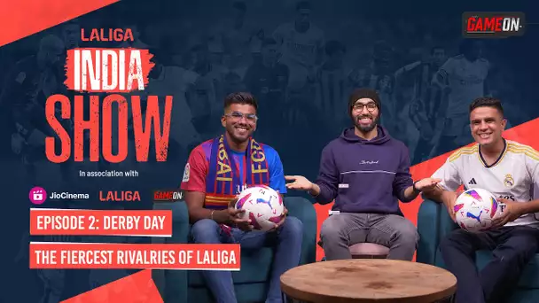 The Fiercest Rivalries Of LALIGA ft. ELCLÁSICO and the Derbies - The LALIGA India Show Episode 2