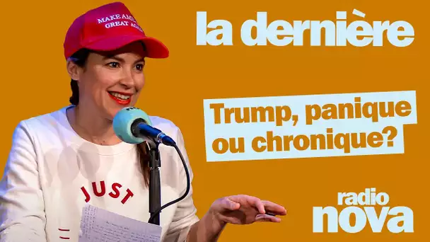 "Trump, panique ou chronique?" - La chronique d'Audrey Vernon dans "La dernière"