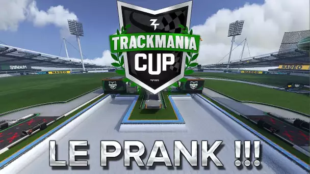 Trackmania Cup 2018 #40 : LE PRANK