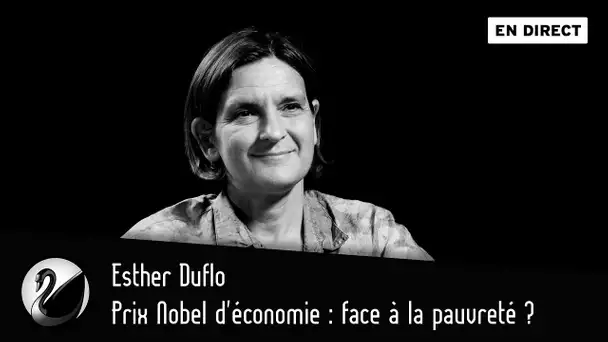 Prix Nobel d'économie : face à la pauvreté ? Esther Duflo [EN DIRECT]