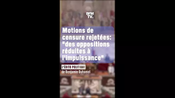 ÉDITO - Motions de censure: "Des oppositions réduites à l'impuissance"