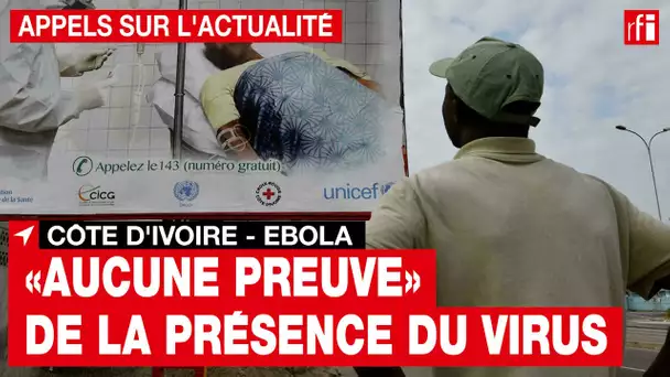 Ebola : « aucune preuve » de la présence du virus en Côte d'Ivoire, selon l’OMS  • RFI
