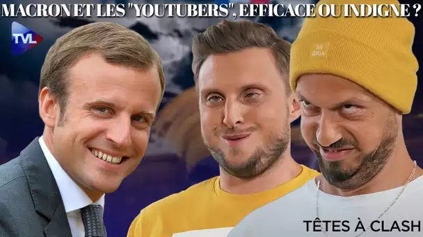 Macron et les "youtubers" McFly et Carlito : efficace ou indigne ? - Têtes à Clash n°79 - TVL
