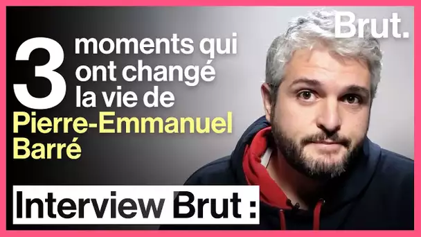3 moments qui ont changé la vie de Pierre-Emmanuel Barré