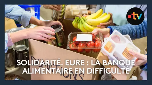 SOLIDARITÉ. Eure : la banque alimentaire en difficulté
