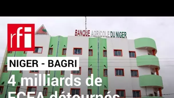 Niger : importants détournements à la BAGRI, la banque agricole du Niger • RFI