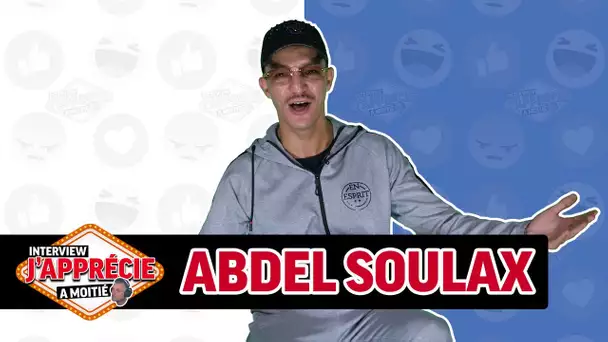 Interview "J'apprécie à moitié" avec Abdel Soulax