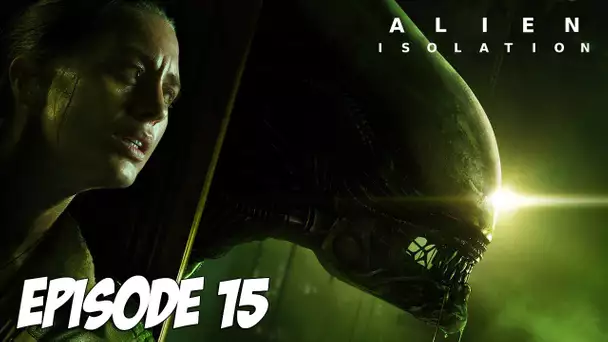 ALIEN : ISOLATION | SOMMES NOUS VRAIMENT TRANQUILLE ? | Episode 15 | 2K 60FPS