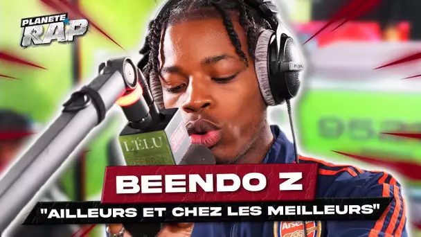 [EXCLU] Beendo Z - Ailleurs et chez les meilleurs #PlanèteRap