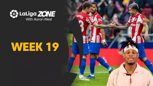 LaLiga Zone with Aaron West: Week 19