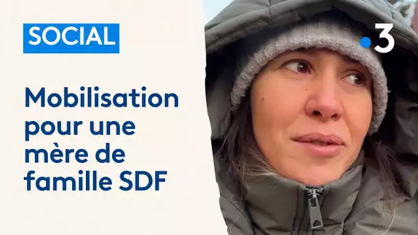 Social : mobilisation pour une mère de famille SDF "je vis dans des conditions vraiment terribles"