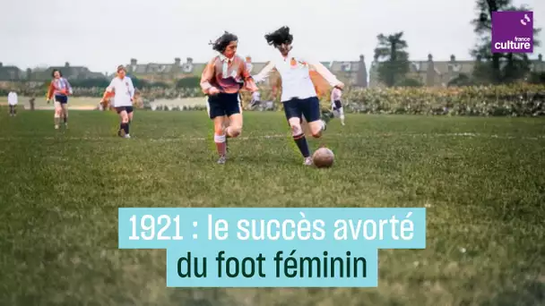 Il y a un siècle, l'envol avorté du foot féminin