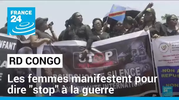 RD Congo : les femmes manifestent à Kinshasa pour dire "stop" à la guerre • FRANCE 24