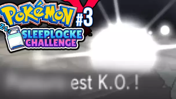 Pokémon Y | #3 | ****** est K-O ! | SLEEPLOCKE CHALLENGE😴 |