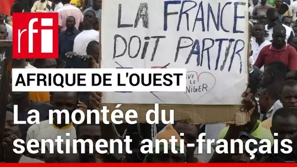 Afrique de l’Ouest : la montée du sentiment anti-français • RFI