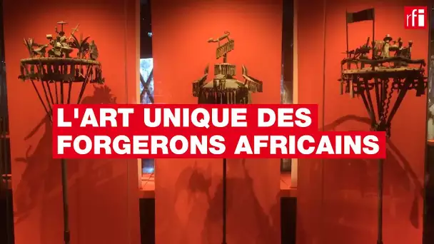 L’art unique des forgerons africains