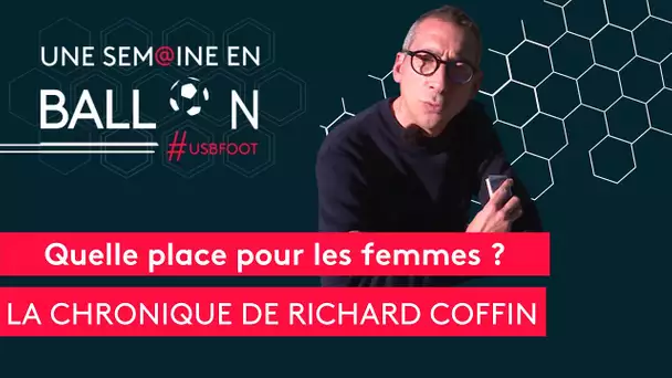 #USBFOOT : "Quelle place pour les femmes dans le foot ?" dans l'édito de Richard Coffin