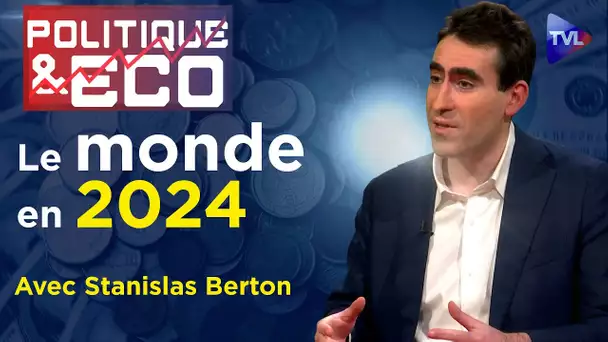 Le monde en 2024 : vers un ordre multipolaire ? - Politique & Eco n°417 avec Stanislas Berton - TVL