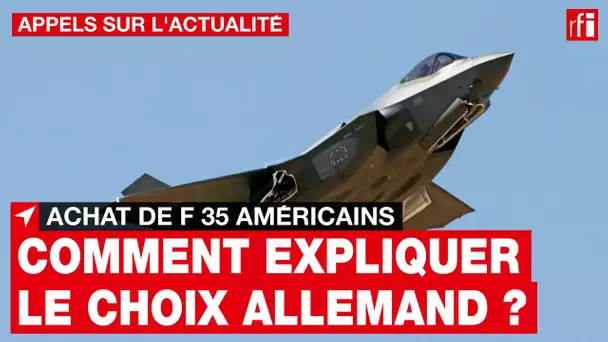 Achat de F 35 américains : comment expliquer le choix de l'Allemagne ?  RFI