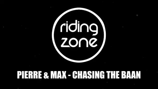 Musique Riding Zone : Pierre & Max - Chasing The Baan